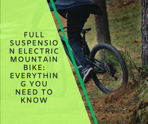 Full Suspension Electric Mountain Bike: Everything You Need to Know
